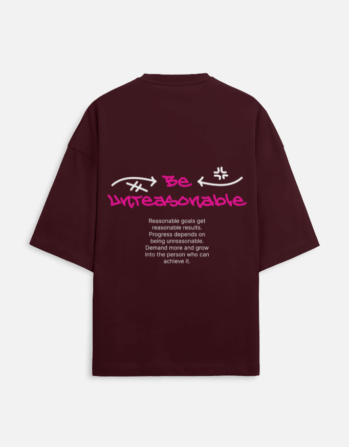 Be Unreasonable Motivational Quotes Premium Oversized T-shirts