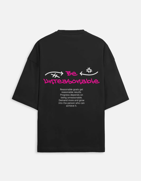 Be Unreasonable Motivational Quotes Premium Oversized T-shirts
